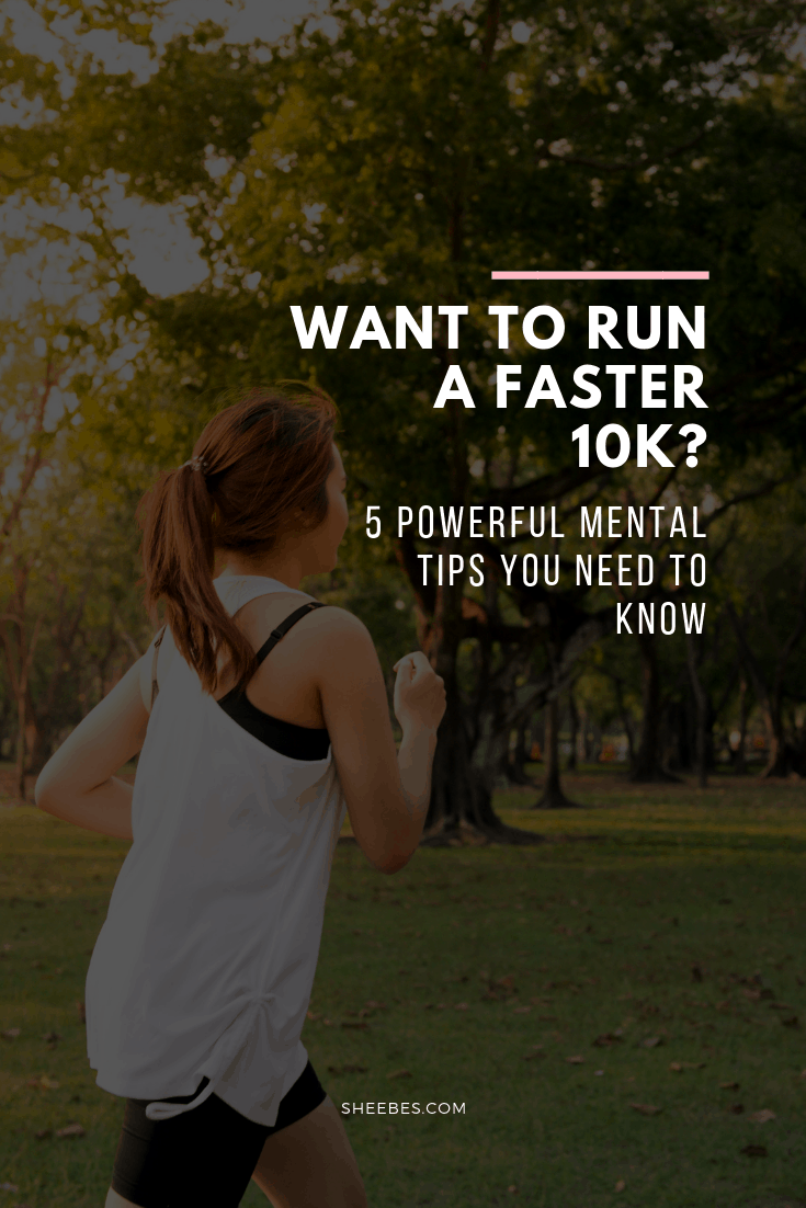 Want to run a faster 10k? 5 Powerful mental tips you need to know