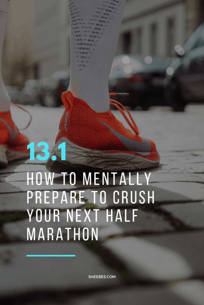 how to mentally prepare to crush your next half marathon