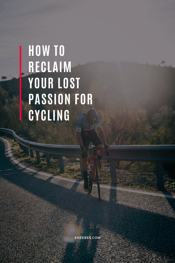 How to reclaim your lost passion for cycling - SHEEBES