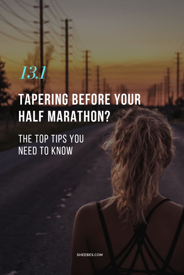 Tapering before your half marathon? The top tips you need to know - SHEEBES