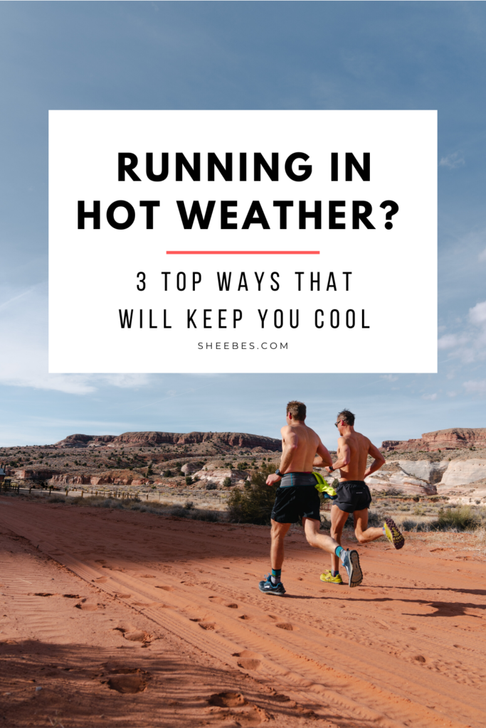 running-in-hot-weather-3-top-ways-that-will-keep-you-cool-sheebes