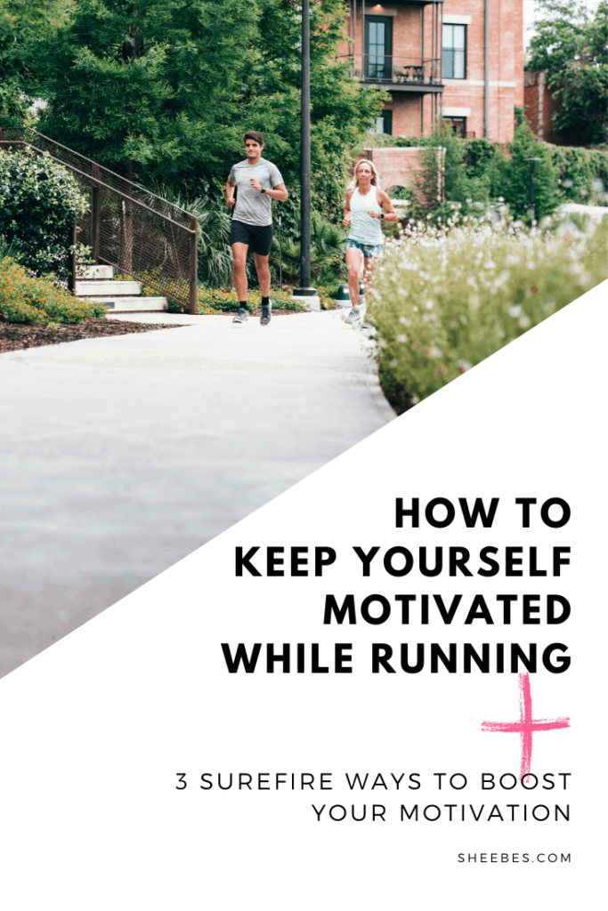 How To Keep Yourself Motivated While Running Sheebes