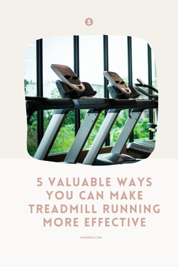 5 valuable ways you can make treadmill running more effective