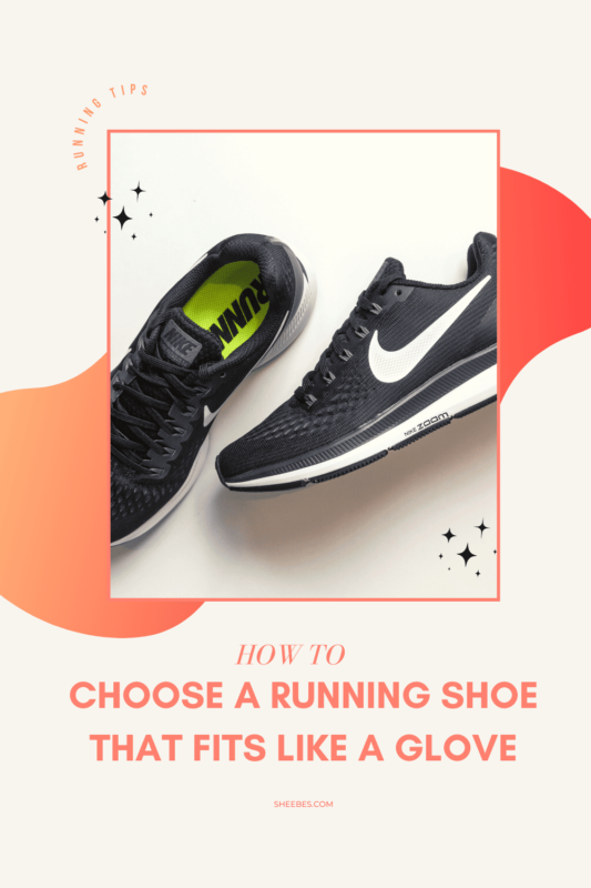 How to choose a running shoe that fits like a glove - SHEEBES