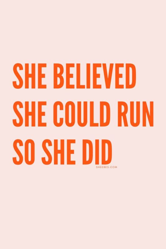 Running inspiration: she believed she could run so she did