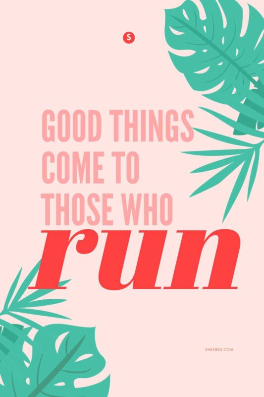 Good things come to those who run